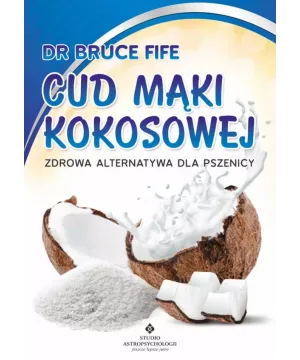 Cud mąki kokosowej. Zdrowa alternatywa dla pszenicy - dr Bruce Fife