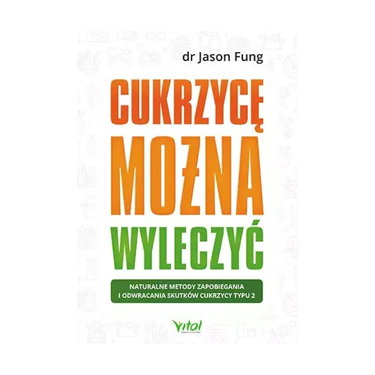 Cukrzycę można wyleczyć. Naturalne metody zapobiegania i odwracania skutków cukrzycy typu 2 D,D3 - 1104