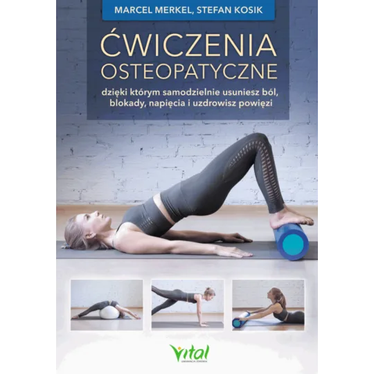 Ćwiczenia osteopatyczne, dzięki którym samodzielnie usuniesz ból, blokady, napięcia i uzdrowisz powięzi - 1114