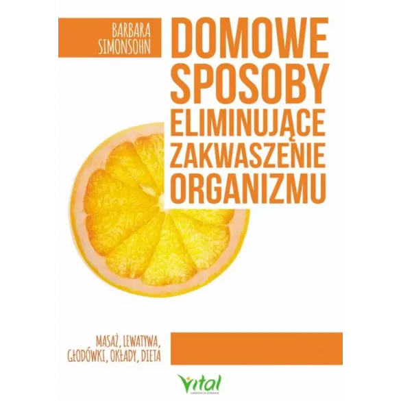 Domowe sposoby eliminujące zakwaszenie organizmu - Barbara Simonsohn