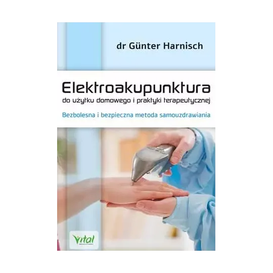 Elektroakupunktura do użytku domowego i praktyki terapeutycznej. Bezbolesna i bezpieczna metoda samouzdrawiania D,D2 - 1143