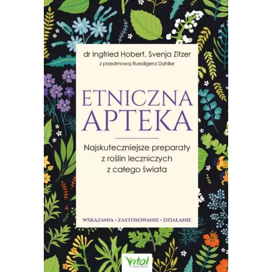 Etniczna apteka. Najskuteczniejsze preparaty z roślin leczniczych z całego świata. Wskazania, zastosowanie, działanie D,C1 - 114