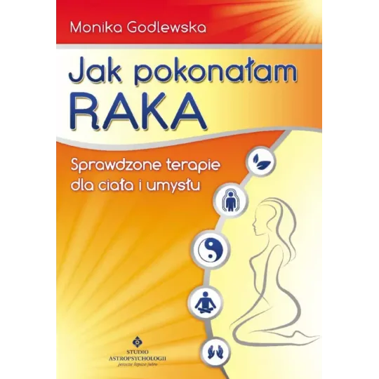 Jak pokonałam raka. Sprawdzone terapie dla ciała i umysłu D,C4 - 1161