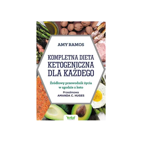 Kompletna dieta ketogeniczna dla każdego - Amy Ramos