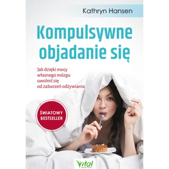 Kompulsywne objadanie się. Jak dzięki mocy własnego mózgu uwolnić się od zaburzeń odżywiania D,D3 - 1202