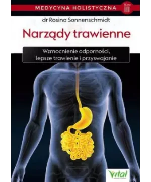 Narządy trawienne – medycyna holistyczna. Tom III Wzmocnienie odporności, lepsze trawienie i przyswajanie