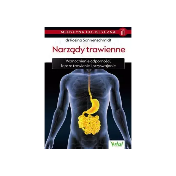 Narządy trawienne – medycyna holistyczna. Tom III Wzmocnienie odporności, lepsze trawienie i przyswajanie