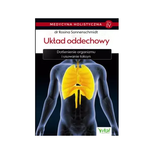 Układ oddechowy – medycyna holistyczna. Tom IV Dotlenienie organizmu i usuwanie toksyn D,D4 - 1247