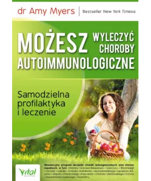 Możesz wyleczyć choroby autoimmunologiczne - dr Amy Myers