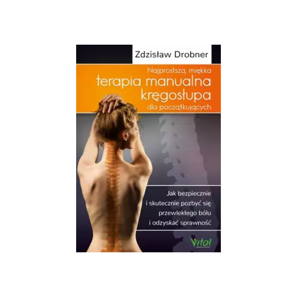 Najprostsza, miękka terapia manualna kręgosłupa dla początkujących - Zdzisław Drobner