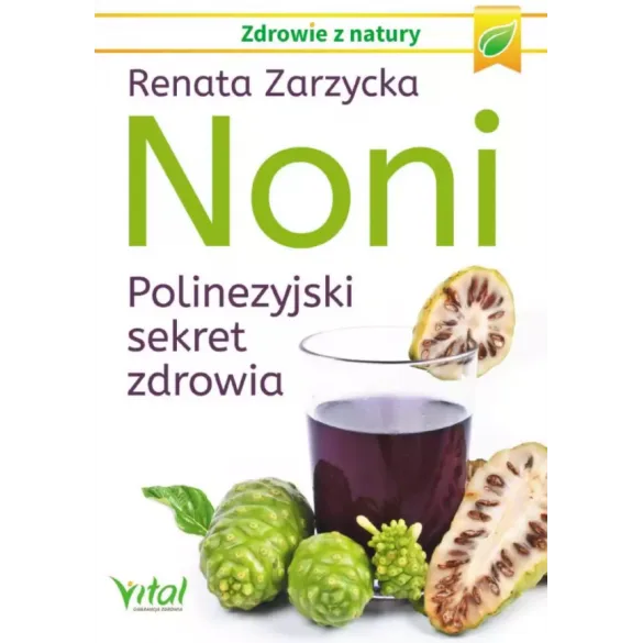 Noni. Polinezyjski sekret zdrowia