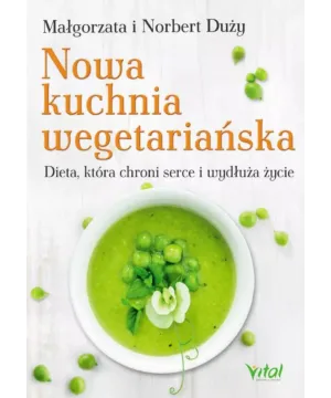 Nowa kuchnia wegetariańska - Małgorzata i Norbert Duży