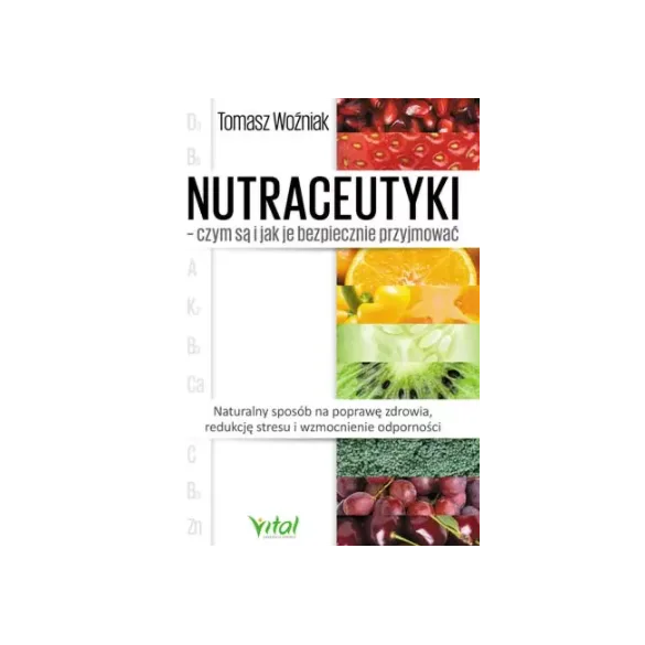 Nutraceutyki – czym są i jak je bezpiecznie przyjmować - Tomasz Woźniak