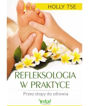 Refleksologia w praktyce - Holly Tse