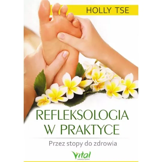 Refleksologia w praktyce. Przez stopy do zdrowia D,A3 - 1475