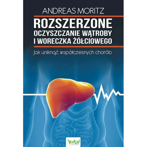Rozszerzone oczyszczanie wątroby i woreczka żółciowego - Andreas Moritz