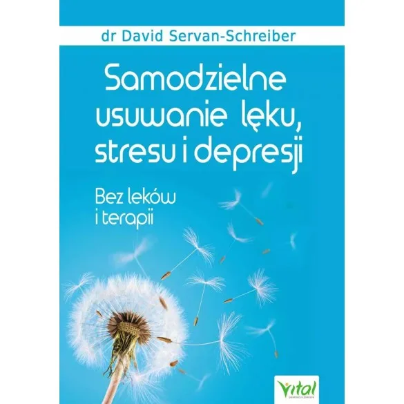 Samodzielne usuwanie lęku, stresu i depresji - David Servan-Schreiber