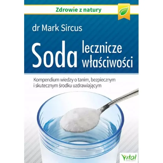 Soda – lecznicze właściwości. Kompendium wiedzy o tanim, bezpiecznym i skutecznym środku uzdrawiającym D,D5 - 1503