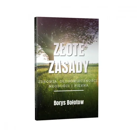 Złote Zasady - zdrowia, długowieczności, młodości i piękna. Borys Bołotow - 1877