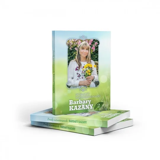 Porady naturoterapeutki Barbary Kazany. Część 2 - 5120