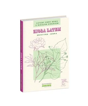 Cztery pory roku z Niezłym Ziółkiem: Zioła latem - Krystyna Judka