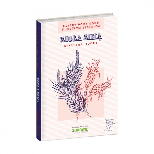 Cztery pory roku z Niezłym Ziółkiem: Zioła zimą - Krystyna Judka - 5898