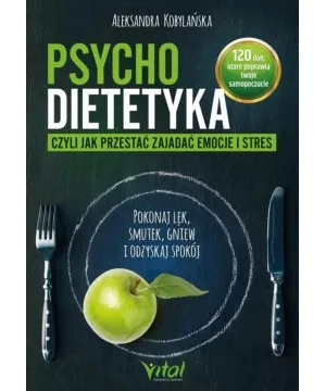 Psychodietetyka, czyli jak przestać zajadać emocje i stres
