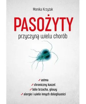 Pasożyty przyczyną wielu chorób - Monika Krzyżak