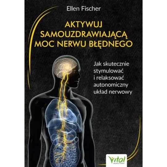 Aktywuj samouzdrawiającą moc nerwu błędnego - dr med Ellen Fischer - 6874