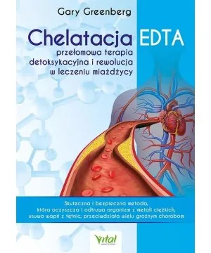 Chelatacja EDTA – przełomowa terapia detoksykacyjna i rewolucja w leczeniu miażdżycy - Gary Greenberg