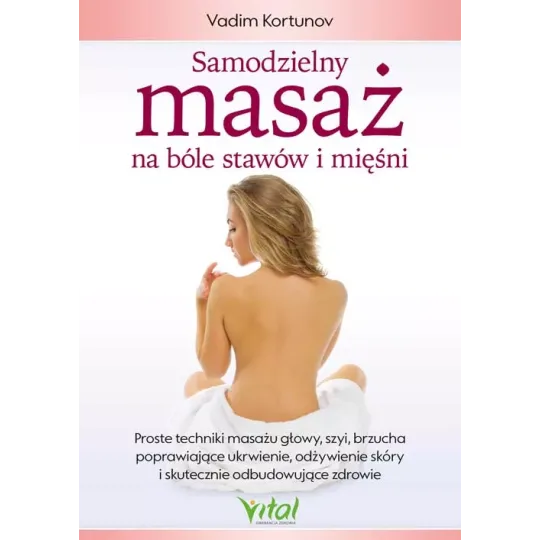 Samodzielny masaż na bóle stawów i mięśni - Vadim Kortunov - 6935