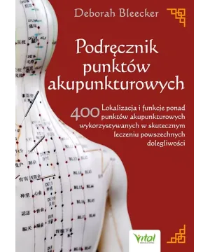 Podręcznik punktów akupunkturowych - Deborah Bleecker