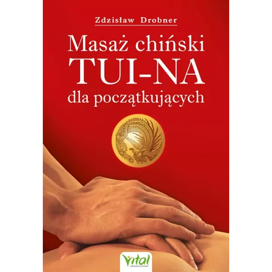 Masaż chiński Tui-Na dla początkujących - Zdzisław Drobner - 6942