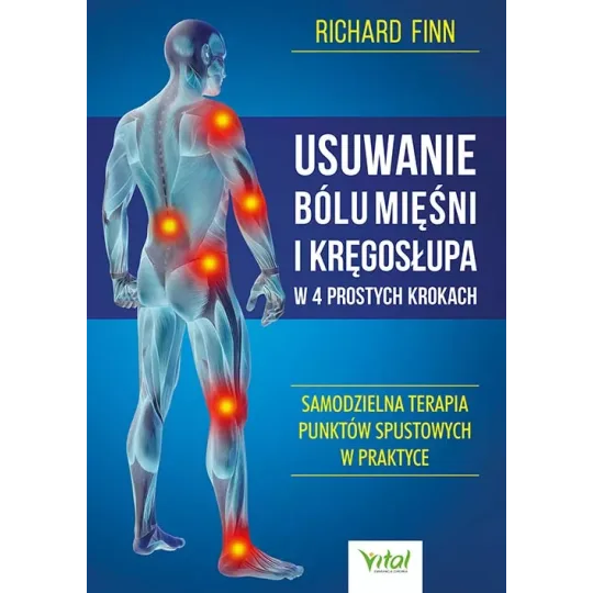 Usuwanie bólu mięśni i kręgosłupa w 4 prostych krokach - Richard Finn - 6957