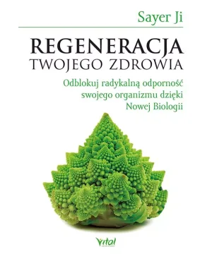 Regeneracja Twojego zdrowia - Sayer Ji