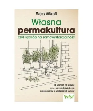 Własna permakultura, czyli sposób na samowystarczalność - Marjory Wildcraft