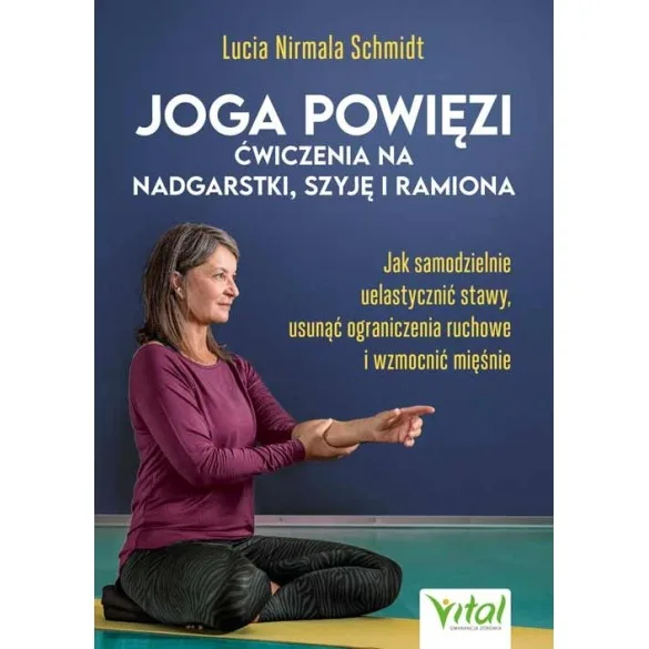 Joga powięzi – ćwiczenia na nadgarstki, szyję i ramiona - Lucia Schmidt