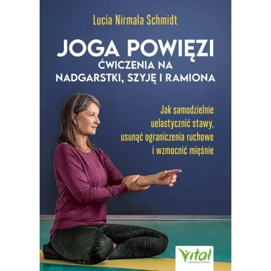 Joga powięzi – ćwiczenia na nadgarstki, szyję i ramiona - Lucia Schmidt - 7083