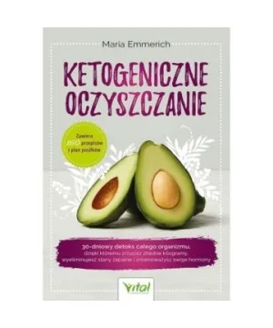 Ketogeniczne oczyszczanie - Maria Emmerich
