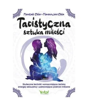 Taoistyczna sztuka miłości - Mantak Chia