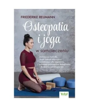 Osteopatia i joga w samoleczeniu - Friederike Reumann