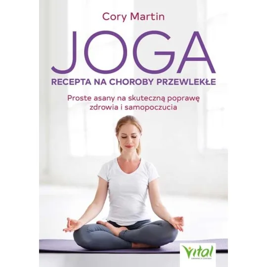 Joga – recepta na choroby przewlekłe - Cory Martin - 7111