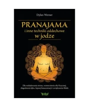Pranajama i inne techniki oddechowe w jodze - Dylan Werner