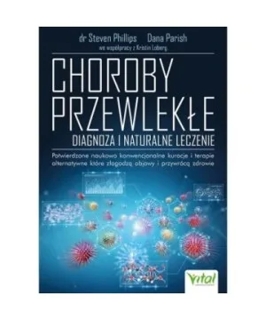 Choroby przewlekłe – diagnoza i naturalne leczenie - Dana Parish, Kristin Loberg, Steven Philips