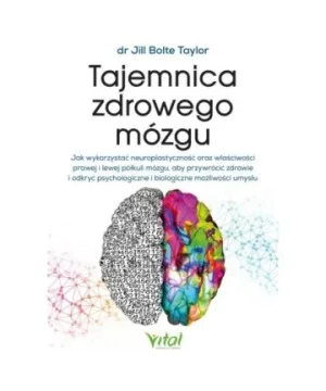 Tajemnica zdrowego mózgu - Jill Bolte Taylor