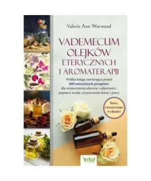 Vademecum olejków eterycznych i aromaterapii - Valerie Ann Worwood