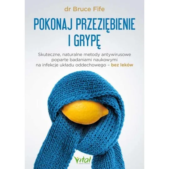 Pokonaj przeziębienie i grypę - Bruce Fife - 7154