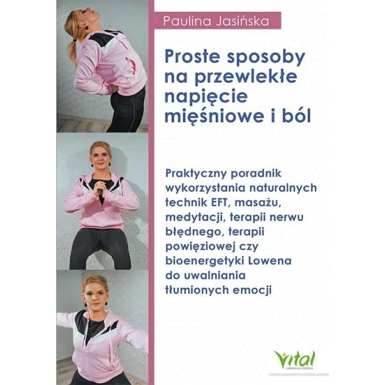 Proste sposoby na przewlekłe napięcie mięśniowe i ból - Paulina Jasińska - 7177