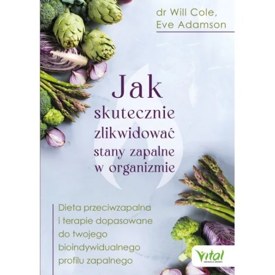 Jak skutecznie zlikwidować stany zapalne w organizmie - Eve Adamson, Will Cole - 7178