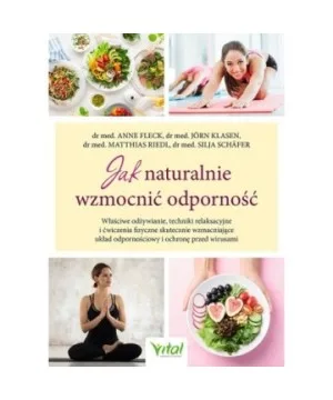 Jak naturalnie wzmocnić odporność - Anne Fleck, Jörn Klasen, Matthias Riedl, Silja Schäfer
